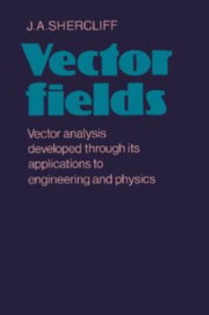 Paperback Vector Fields: Vector Analysis Developed Through Its Application to Engineering and Physics Book