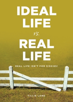 Paperback Ideal Life vs. Real Life: Real Life Isn't for Sissies! Book