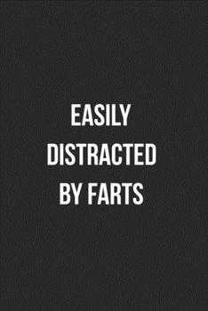 Easily Distracted By Farts: Funny Blank Lined Journal Fart Jokes Novelty Farting Gag Gift For Adults