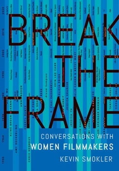 Hardcover Break the Frame: Conversations with Women Filmmakers Book