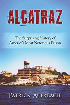 Paperback Alcatraz: The Surprising History of America's Most Notorious Prison Book