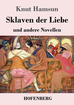 Sklaven der Liebe: und andere Novellen