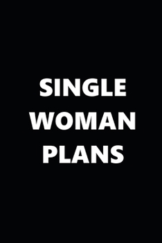 2020 Weekly Planner Funny Single Woman Plans Black White 134 Pages: 2020 Planners Calendars Organizers Datebooks Appointment Books Agendas
