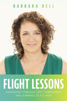 Paperback Flight Lessons: Navigating Through Life's Turbulence and Learning to Fly High Book