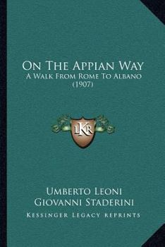 Paperback On The Appian Way: A Walk From Rome To Albano (1907) Book