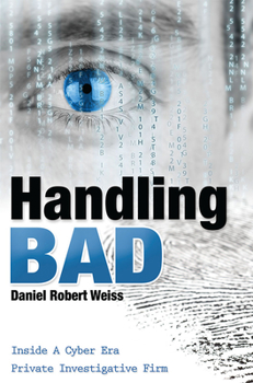 Paperback Handling Bad: Inside a Cyber Era Private Investigation Firm Book