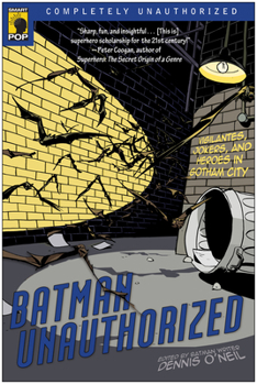 Batman Unauthorized: Vigilantes, Jokers, and Heroes in Gotham City (Smart Pop series) - Book  of the Batman