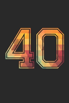 Blank Lined Journal, Notebook, Diary, Planner - 40 Lucky Number Sports Team No. 40 Age Year 1940 - 40th Birthday Gift For 40 Years Old Men and Women: ... Diary, 110 page, Lined, 6x9 (15.2 x 22.9 cm)