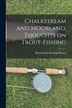 Paperback Chalkstream and Moorland, Thoughts on Trout-fishing Book