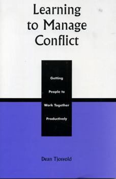 Paperback Learning to Manage Conflict: Getting People to Work Together Productively Book