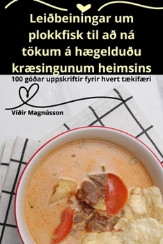 Paperback Leiðbeiningar um plokkfisk til að ná tökum á hægelduðu kræsingunum heimsins [Icelandic] Book