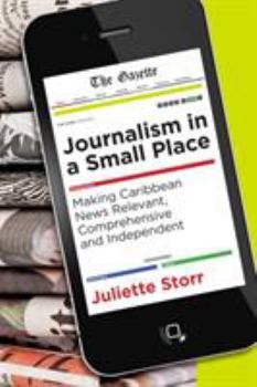 Paperback Journalism in a Small Place: Making Caribbean News Relevant, Comprehensive and Independent Book