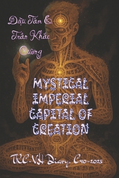 Mystical Imperial Capital of Creation: Tkc-Vh Diary. C40-2025