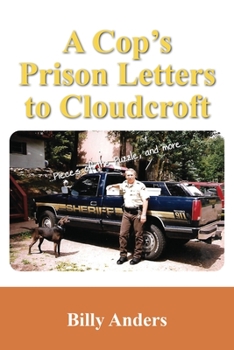 Paperback A Cop's Prison Letters to Cloudcroft: ...Pieces of the Puzzle, and more... Book