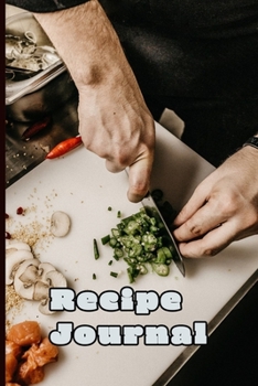 Recipe Journal: Blank Recipe Journal to Write in for Women, Food Cookbook Design, Document all Your Special Recipes and Notes for Your Favorite ... for Women, Wife, Mom 6" x 9" Made in USA