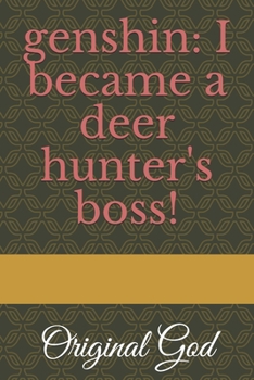 Paperback genshin: I became a deer hunter's boss! Book