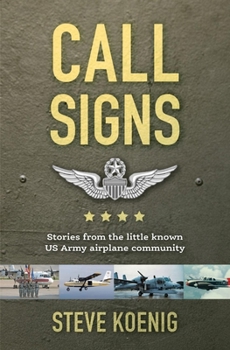 Hardcover Call Signs: Stories from the Little Known US Army Airplane Community Book