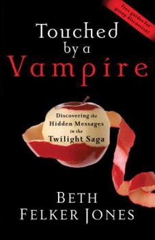 Paperback Touched by a Vampire: Discovering the Hidden Messages in the Twilight Saga Book