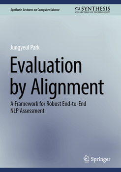Hardcover Evaluation by Alignment: A Framework for Robust End-To-End Nlp Assessment Book