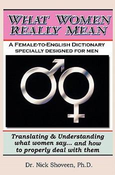 WHAT WOMEN REALLY MEAN: How to Interpret and Manipulate the Female Thought Process (Magic Lamp Romance Series)