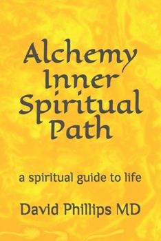 Paperback Alchemy Inner Spiritual Path: a spiritual guide to life Book