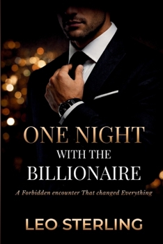 Paperback One Night With the Billionaire: A Forbidden encounter That changed Everything - A Steamy Billionaire Romance Novel Book