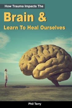 Paperback How Trauma Impacts The Brain & Learn To Heal Ourselves Book