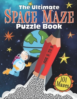 Paperback The Ultimate Space Maze Puzzle Book: 101 Space Maze Puzzles - Book