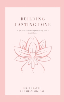 Building Lasting Love: A Guide to Strengthening Your Marriage