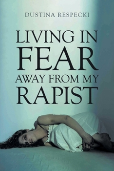 Paperback Living in Fear Away from My Rapist Book
