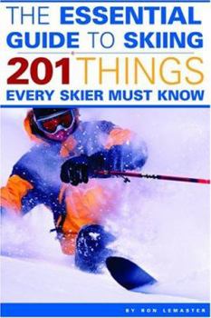 Paperback The Essential Guide to Skiing: 201 Things Every Skier Must Know Book