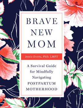 Paperback Brave New Mom: A Survival Guide for Mindfully Navigating Postpartum Motherhood Book