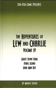 The Adventures of Lew and Charlie. Volume IV. Ghost twon trail -- Pearl Island -- Dead man key