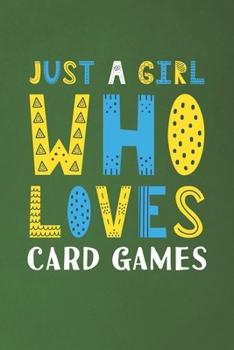 Paperback Just A Girl Who Loves Card Games: Funny Card Games Lovers Girl Women Gifts Dot Grid Journal Notebook 6x9 120 Pages Book