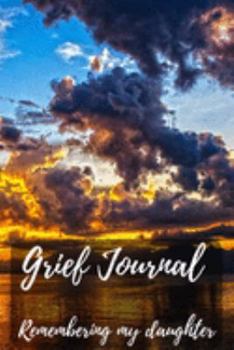 Paperback Grief Journal Remembering my Daughter: Grieving The Loss Of Your Daughter Book