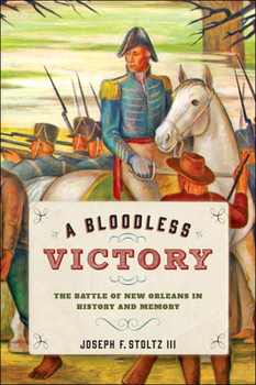 Hardcover A Bloodless Victory: The Battle of New Orleans in History and Memory Book