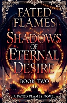 Paperback Fated Flames: Shadows of Eternal Desire(Book Two) Book