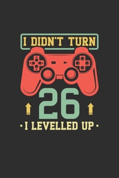 I Didn't Turn 26 I Levelled Up: Personal Planner 24 month 100 page 6 x 9 Dated Calendar Notebook For 2020-2021 Academic Year