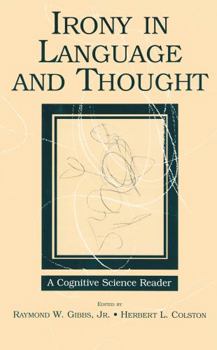 Hardcover Irony in Language and Thought: A Cognitive Science Reader Book