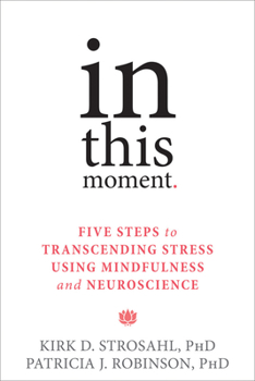 Paperback In This Moment: Five Steps to Transcending Stress Using Mindfulness and Neuroscience Book