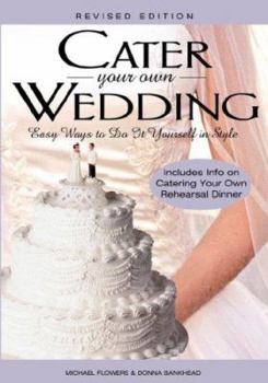 Paperback Cater Your Own Wedding: Easy Ways to Do It Yourself in Style Book