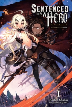 Paperback Sentenced to Be a Hero, Vol. 1 (Light Novel): The Prison Records of Penal Hero Unit 9004 Volume 1 Book