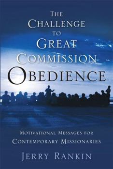 Paperback A Challenge to Great Commission Obedience: Motivational Messages for Contemporary Missionaries Book