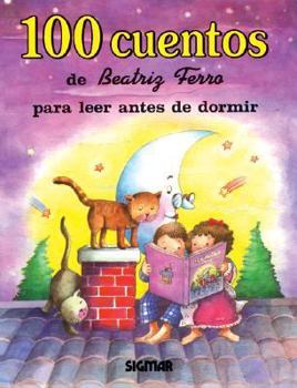 Hardcover 100 CUENTOS DE BEATRIZ FERRO (CIEN CUENTOS) (Spanish Edition) [Spanish] Book