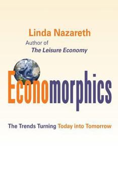 Paperback Economorphics: The Trends Turning Today Into Tomorrow Book