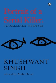 Hardcover Portrait of a Serial Killer: Uncollected Writings: Khushwant Singh Book