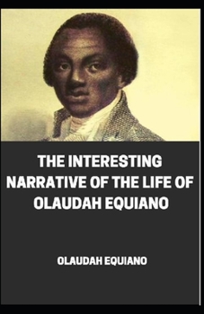 Paperback The Interesting Narrative of the Life of Olaudah Equiano illustrated Book