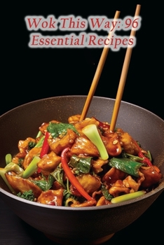 Paperback Wok This Way: 96 Essential Recipes Book