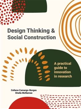 Paperback Design Thinking and Social Construction: A Practical Guide to Innovation in Research Book