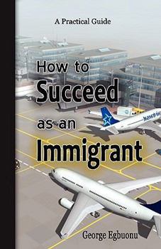 Paperback How to Succeed as an Immigrant Book